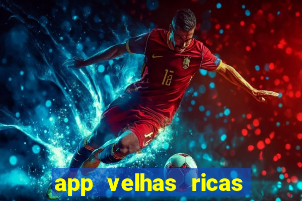 app velhas ricas do pix